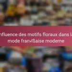 Influence des motifs floraux dans la mode française moderne