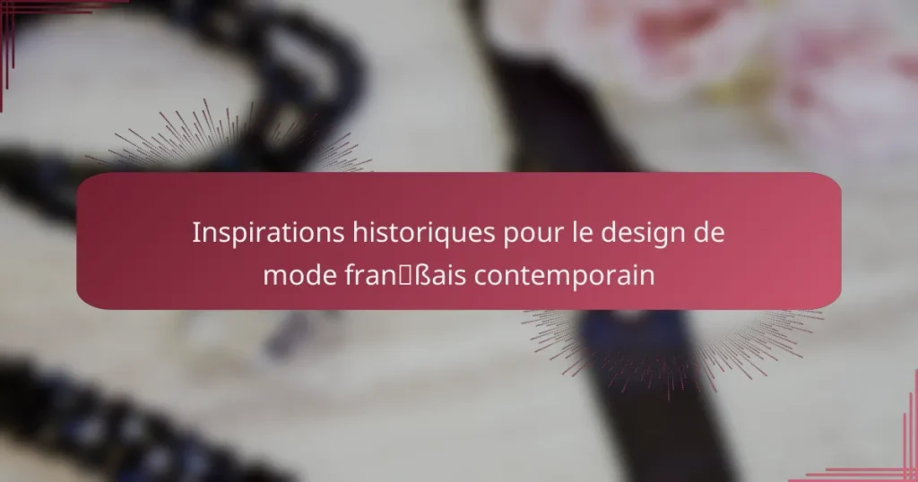 Inspirations historiques pour le design de mode français contemporain
