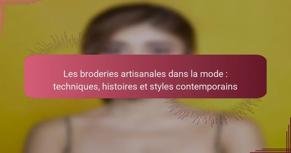 Les broderies artisanales dans la mode : techniques, histoires et styles contemporains