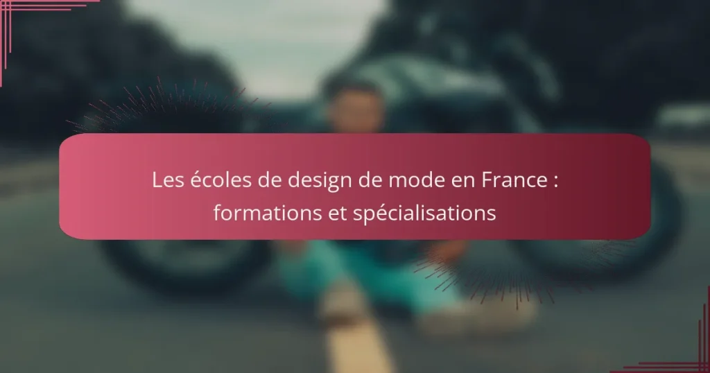 Les écoles de design de mode en France : formations et spécialisations