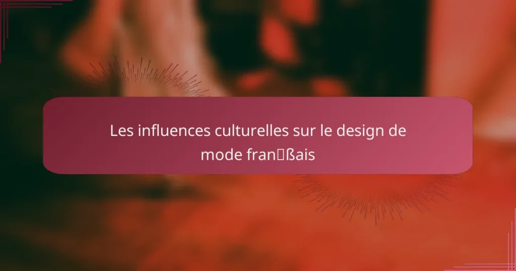 Les influences culturelles sur le design de mode français