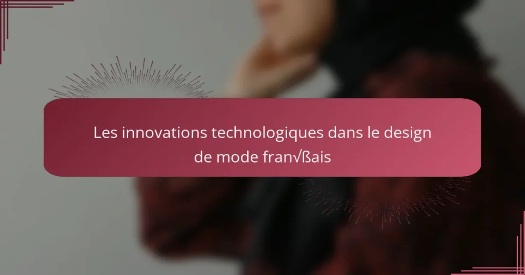Les innovations technologiques dans le design de mode français