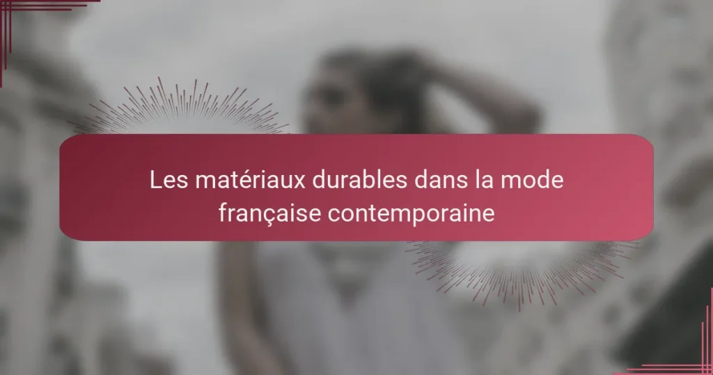 Les matériaux durables dans la mode française contemporaine
