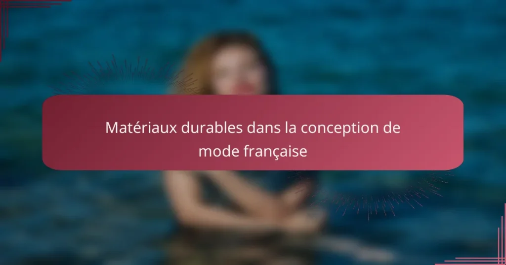Matériaux durables dans la conception de mode française