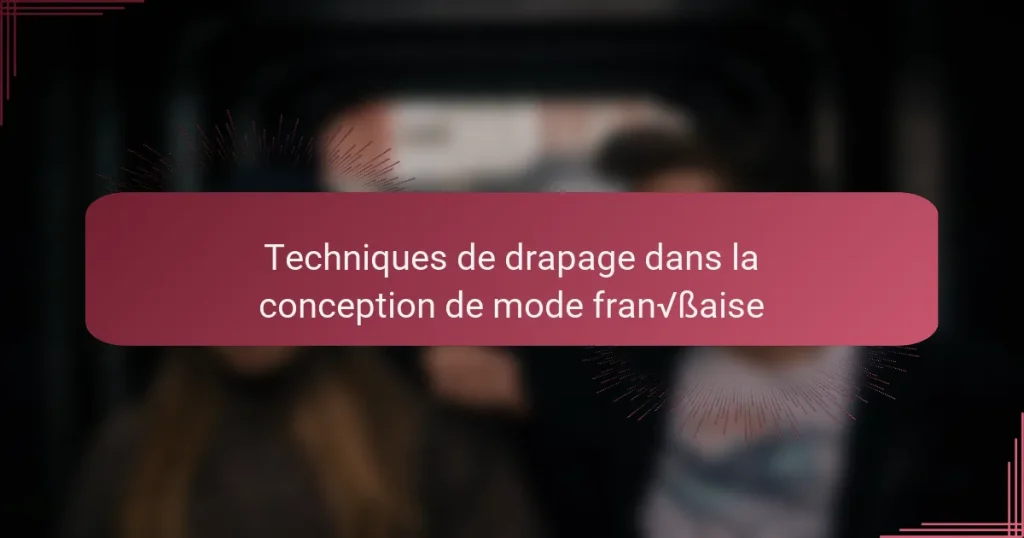 Techniques de drapage dans la conception de mode française