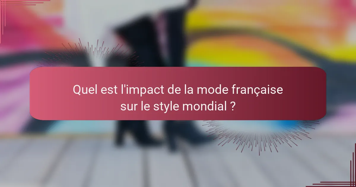 Quel est l'impact de la mode française sur le style mondial ?