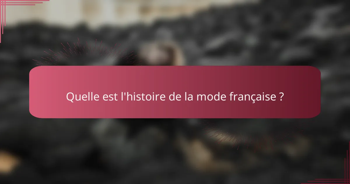 Quelle est l'histoire de la mode française ?