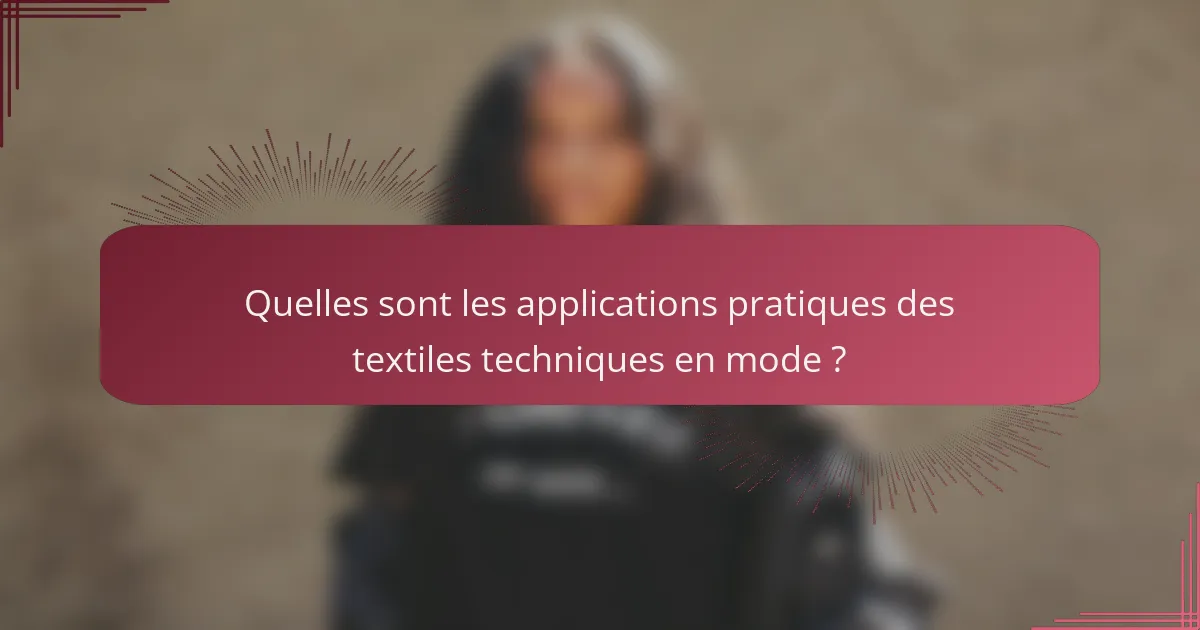 Quelles sont les applications pratiques des textiles techniques en mode ?