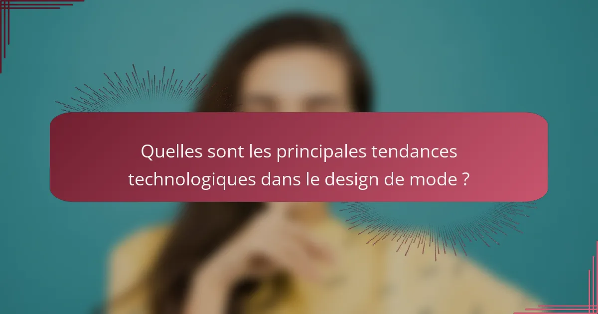 Quelles sont les principales tendances technologiques dans le design de mode ?