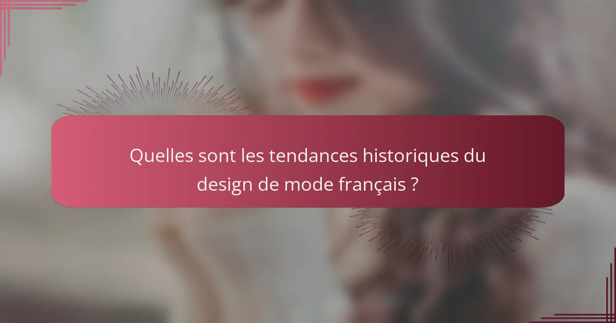 Quelles sont les tendances historiques du design de mode français ?
