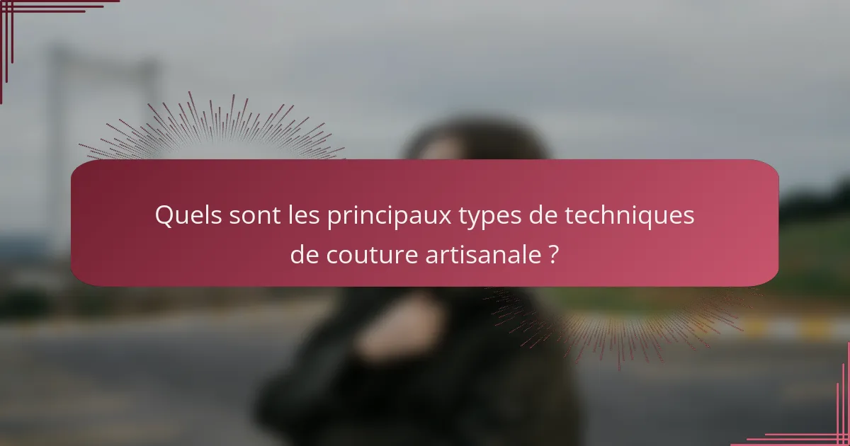 Quels sont les principaux types de techniques de couture artisanale ?