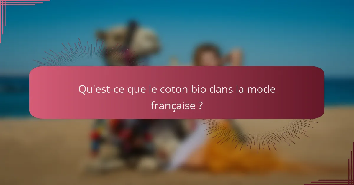 Qu'est-ce que le coton bio dans la mode française ?
