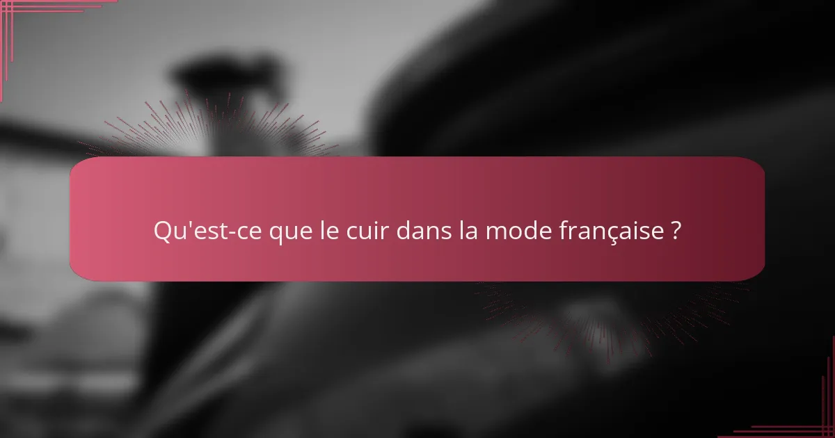 Qu'est-ce que le cuir dans la mode française ?