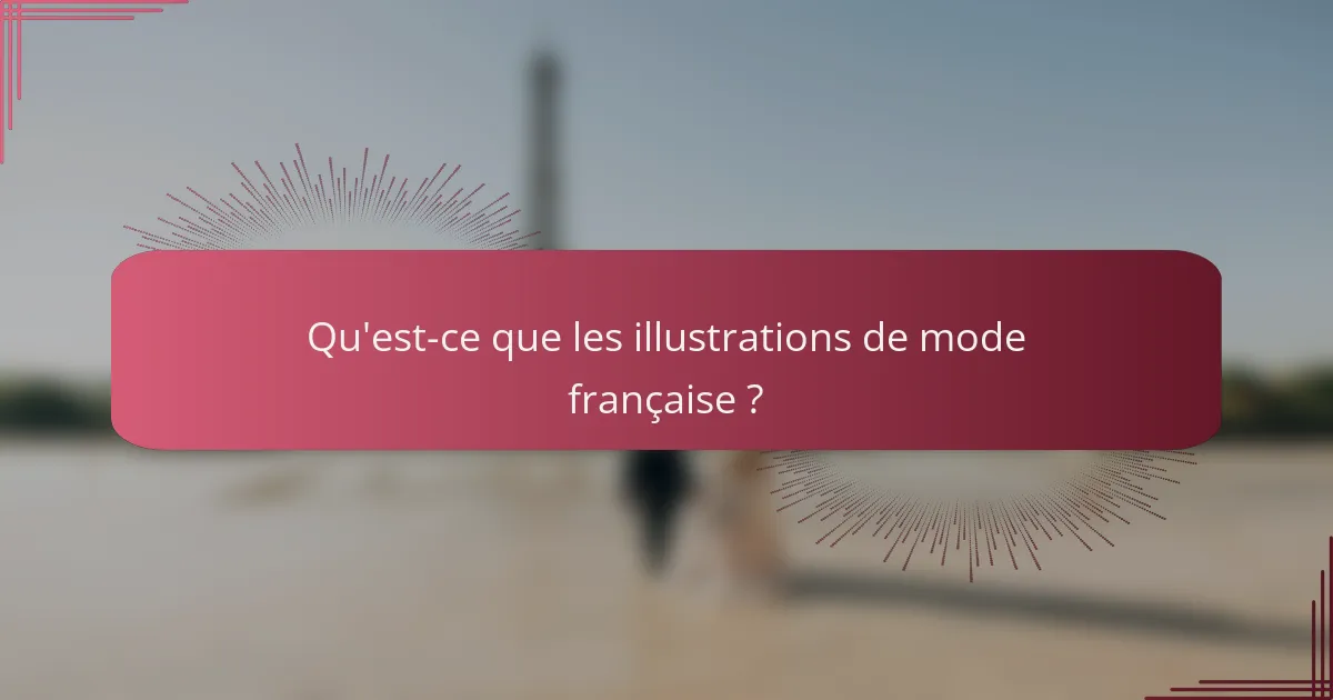 Qu'est-ce que les illustrations de mode française ?