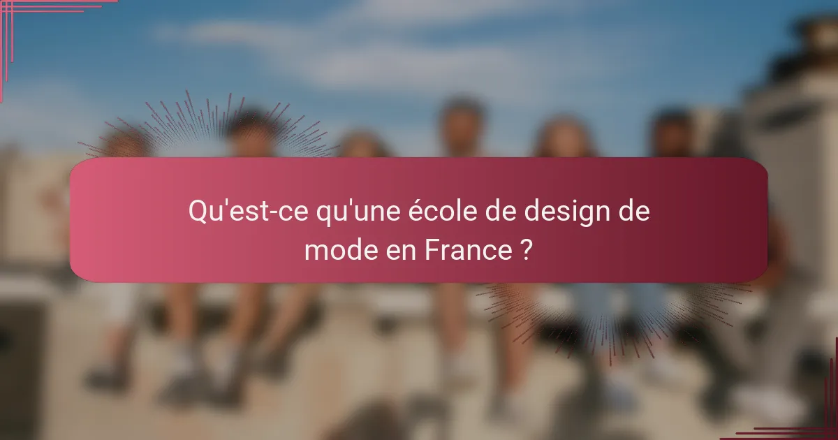 Qu'est-ce qu'une école de design de mode en France ?